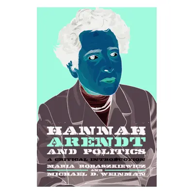 "Hannah Arendt and Politics" - "" ("Robaszkiewicz Maria")