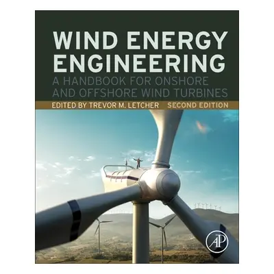 "Wind Energy Engineering: A Handbook for Onshore and Offshore Wind Turbines" - "" ("Letcher Trev