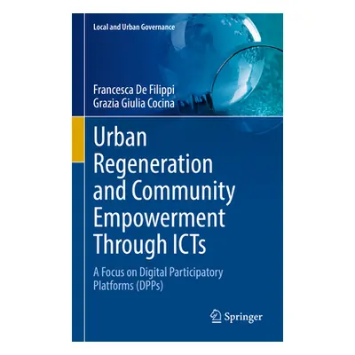 "Urban Regeneration and Community Empowerment Through Icts: A Focus on Digital Participatory Pla