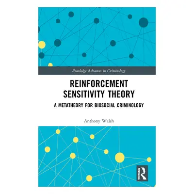 "Reinforcement Sensitivity Theory: A Metatheory for Biosocial Criminology" - "" ("Walsh Anthony"