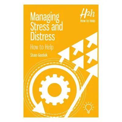 "Managing Stress and Distress: How to Help" - "" ("Godek Stan")