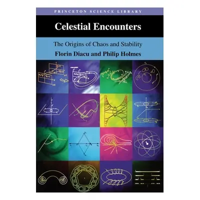 "Celestial Encounters: The Origins of Chaos and Stability" - "" ("Diacu Florin")