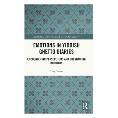 "Emotions in Yiddish Ghetto Diaries: Encountering Persecutors and Questioning Humanity" - "" ("S