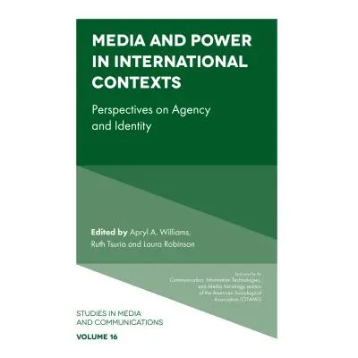 "Media and Power in International Contexts: Perspectives on Agency and Identity" - "" ("Williams