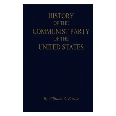 "The History of the Communist Party of the United States" - "" ("Foster William Z.")