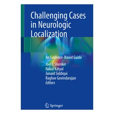 "Challenging Cases in Neurologic Localization: An Evidence-Based Guide" - "" ("Shenker Joel I.")