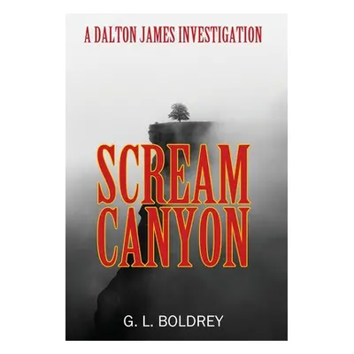 "Scream Canyon: A Dalton James Investigation" - "" ("Boldrey G. L.")