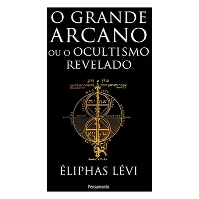 "Grande arcano ou o ocultismo revelado (O)" - "" ("Lvi liphas")