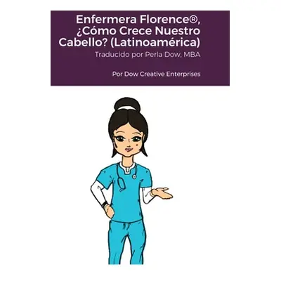 "Enfermera Florence(R), Cmo Crece Nuestro Cabello? (Latinoamrica)" - "" ("Dow Michael")