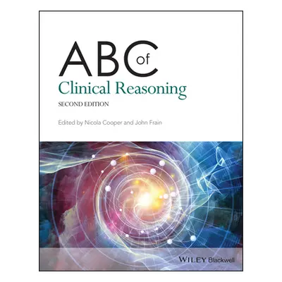 "ABC of Clinical Reasoning" - "" ("Cooper Nicola")