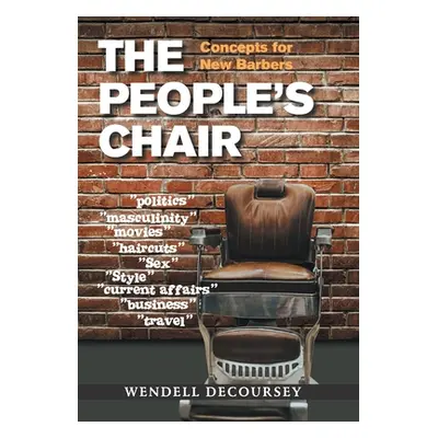 "The People's Chair: Concepts for New Barbers" - "" ("Decoursey Wendell")