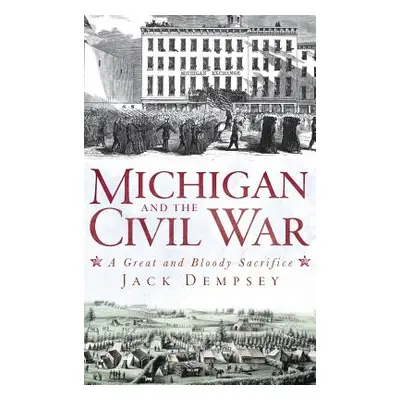 "Michigan and the Civil War: A Great and Bloody Sacrifice" - "" ("Dempsey Jack")