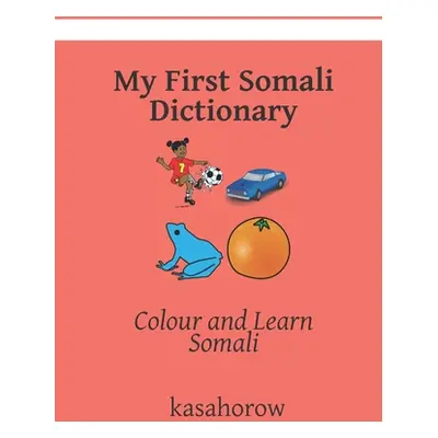 "My First Somali Dictionary: Colour and Learn Somali" - "" ("Kasahorow")