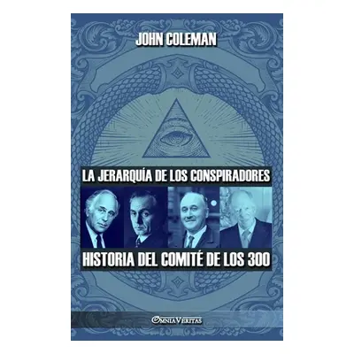 "La jerarqua de los conspiradores: Historia del Comit de los 300" - "" ("Coleman John")