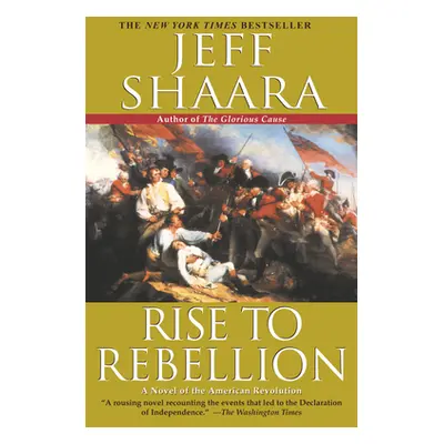 "Rise to Rebellion" - "" ("Shaara Jeff")