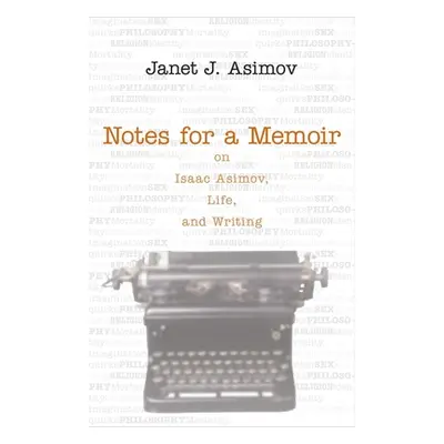 "Notes for a Memoir: On Isaac Asimov, Life, and Writing" - "" ("Asimov Janet")