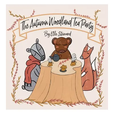 "The Autumn Woodland Tea Party" - "" ("Steward Elle")