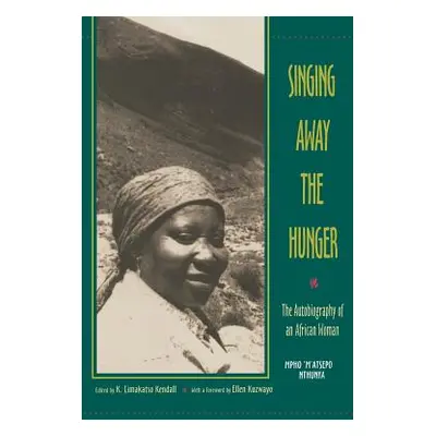 "Singing Away the Hunger: The Autobiography of an African Woman" - "" ("Nthunya")