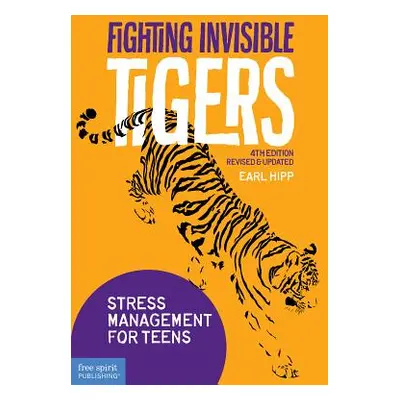 "Fighting Invisible Tigers: Stress Management for Teens" - "" ("Hipp Earl")