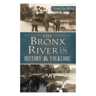 "The Bronx River in History & Folklore" - "" ("Devillo Stephen Paul")