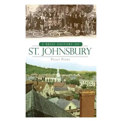 "A Brief History of St. Johnsbury" - "" ("Pearl Peggy")