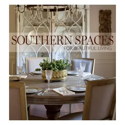 "Southern Spaces: For Beautiful Living" - "" ("Whaley Kathleen J.")