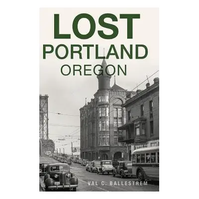 "Lost Portland, Oregon" - "" ("Ballestrem Val C.")