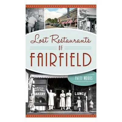 "Lost Restaurants of Fairfield" - "" ("Woods Patricia")