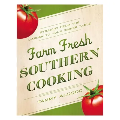 "Farm Fresh Southern Cooking Softcover" - "" ("Algood Tammy")