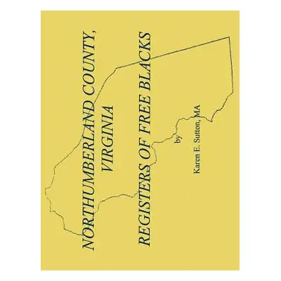 "Northumberland County Registers of Free Blacks" - "" ("Sutton Karen E.")