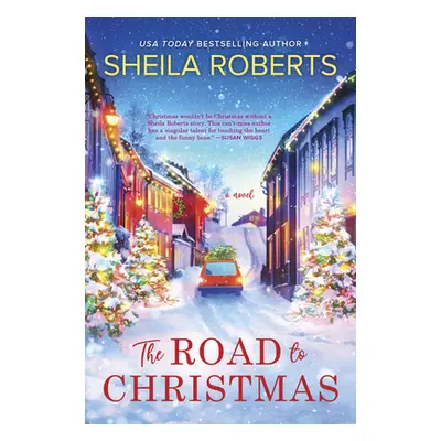 "The Road to Christmas: A Sweet Holiday Romance Novel" - "" ("Roberts Sheila")