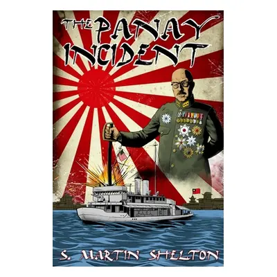 "The Panay Incident" - "" ("Shelton S. Martin")