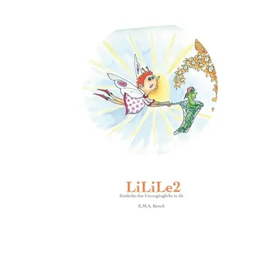 "LiLiLe2: Entdecke das Unvergngliche in dir" - "" ("Betsch E. M. a.")