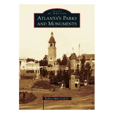 "Atlanta's Parks and Monuments" - "" ("Cook Rodney Mims Jr.")