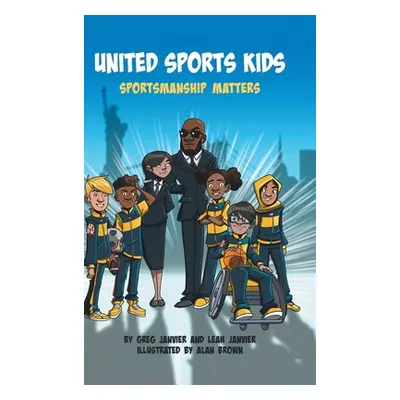 "United Sports Kids: Sportsmanship Matters" - "" ("Janvier Greg")