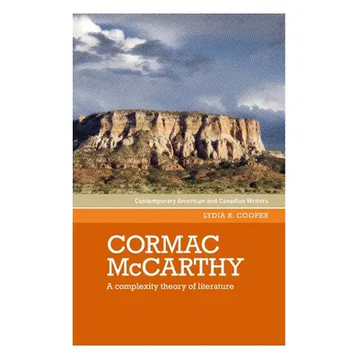 "Cormac McCarthy: A Complexity Theory of Literature" - "" ("Cooper Lydia R.")