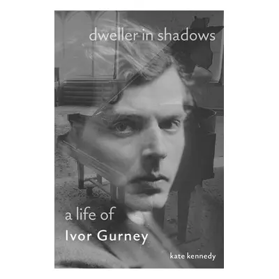 "Dweller in Shadows: A Life of Ivor Gurney" - "" ("Kennedy Kate")