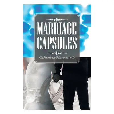 "Marriage Capsules" - "" ("Folaranmi Olufunmilayo")