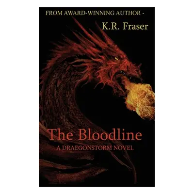 "The Bloodline: A Draegonstorm Novel" - "" ("Fraser K. R.")