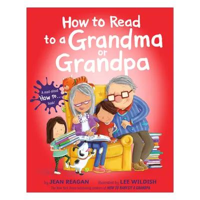 "How to Read to a Grandma or Grandpa" - "" ("Reagan Jean")