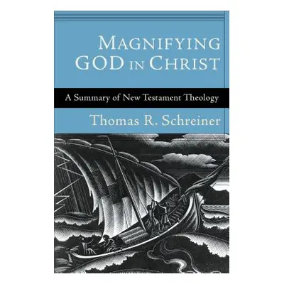 "Magnifying God in Christ" - "" ("Schreiner Thomas R.")