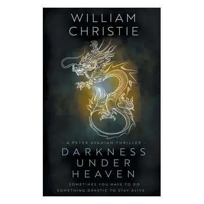 "Darkness Under Heaven: A Historical Espionage Thriller" - "" ("Christie William")