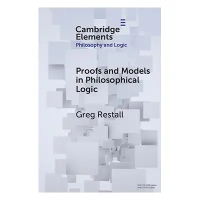 "Proofs and Models in Philosophical Logic" - "" ("Restall Greg")