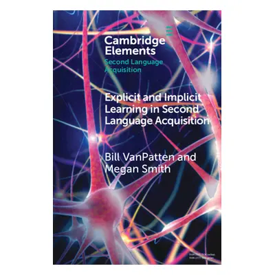 "Explicit and Implicit Learning in Second Language Acquisition" - "" ("VanPatten Bill")