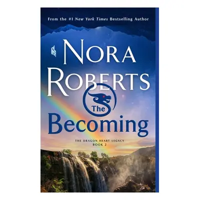 "The Becoming: The Dragon Heart Legacy, Book 2" - "" ("Roberts Nora")