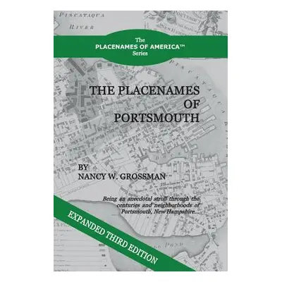 "The Placenames of Portsmouth: Revised Third Edition" - "" ("Grossman Nancy W.")