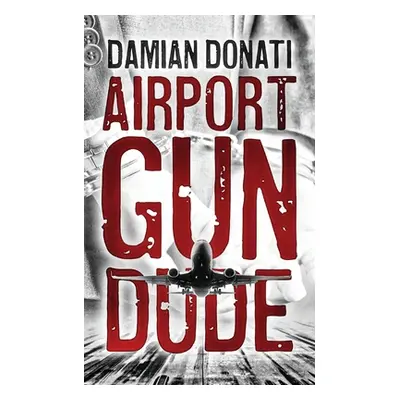 "Airport Gun Dude" - "" ("Donati Damian")