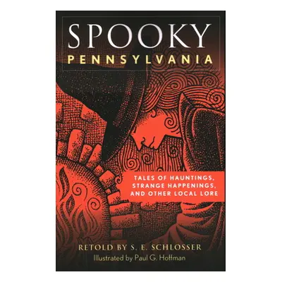 "Spooky Pennsylvania: Tales of Hauntings, Strange Happenings, and Other Local Lore" - "" ("Schlo