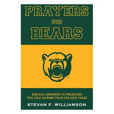 "Prayers for Bears: Biblical Answers To Problems You Face During Your College Years" - "" ("Will