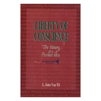 "Liberty of Conscience: The History of a Puritan Idea" - "" ("Van L. John")